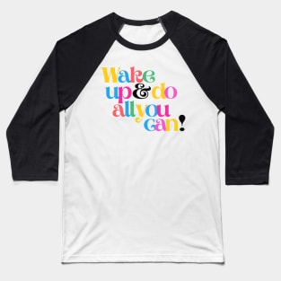 Wake up and do all you can Baseball T-Shirt